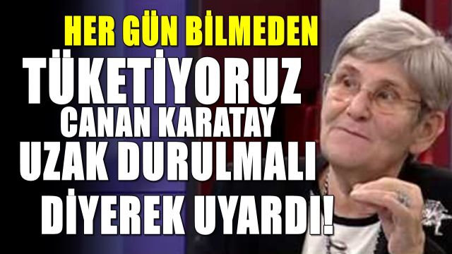 Canan Karatay en tatlı zehri açıkladı! Lamı cimi yok tüketmeyi bırakın